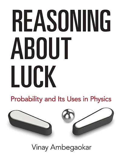 Reasoning About Luck: Probability and Its Uses Physics
