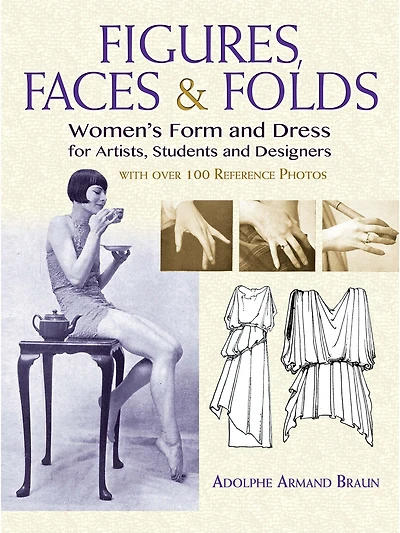Figures, Faces & Folds: Women's Form and Dress for Artists, Students Designers
