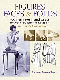 Figures, Faces & Folds: Women's Form and Dress for Artists, Students Designers
