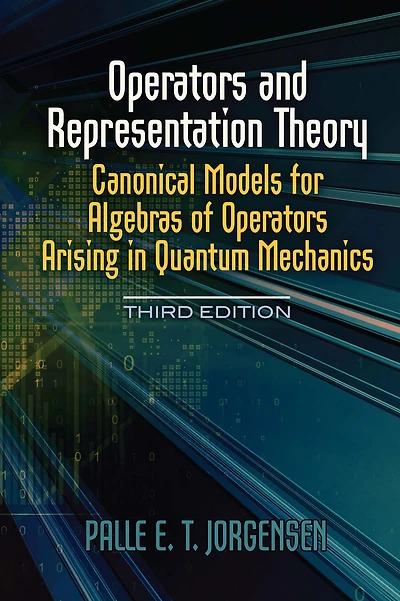 Operators and Representation Theory: Canonical Models for Algebras of Arising Quantum Mechanics