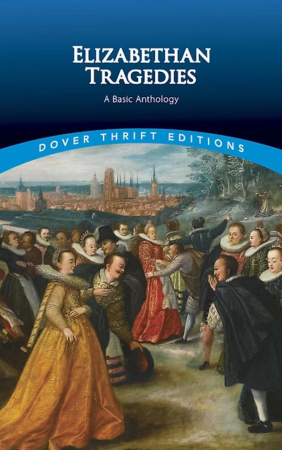 Elizabethan Tragedies: A Basic Anthology