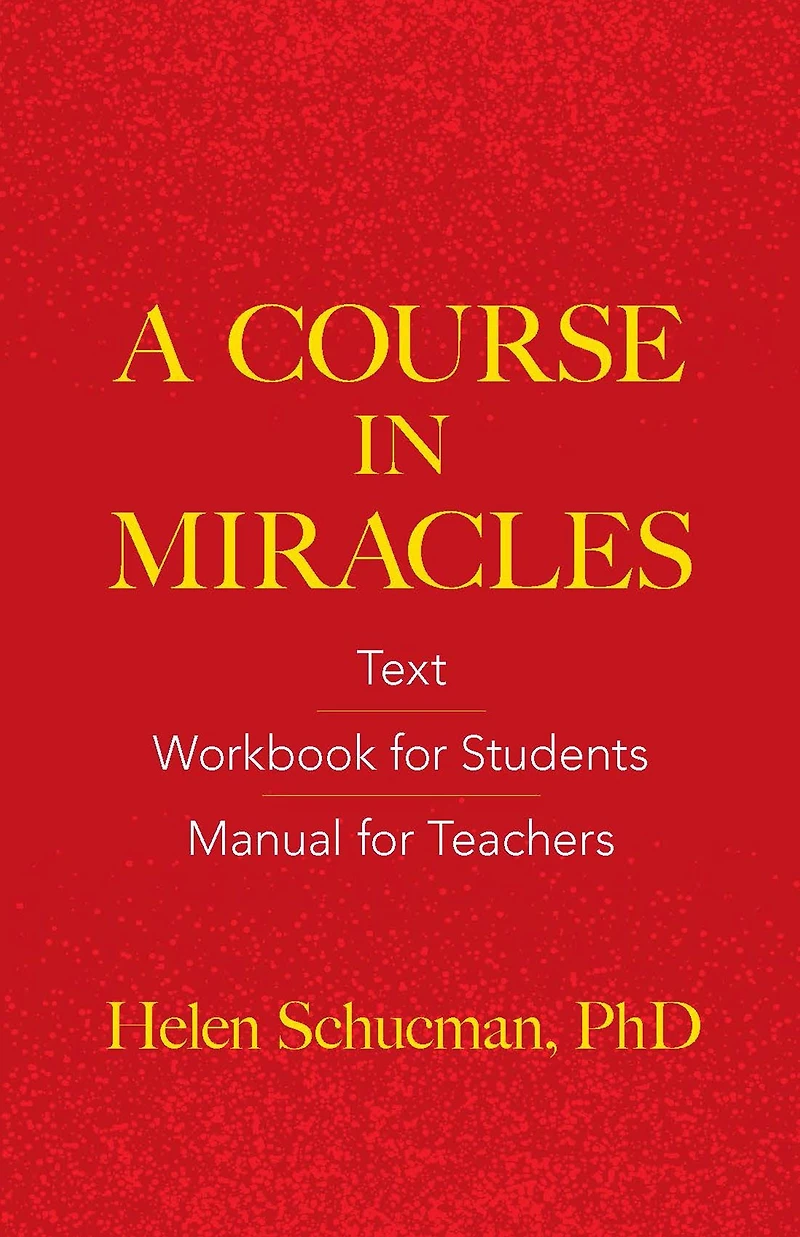 A Course Miracles: Text, Workbook for Students, Manual Teachers