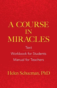 A Course Miracles: Text, Workbook for Students, Manual Teachers