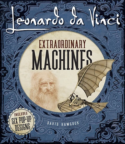 Leonardo da Vinci: Extraordinary Machines