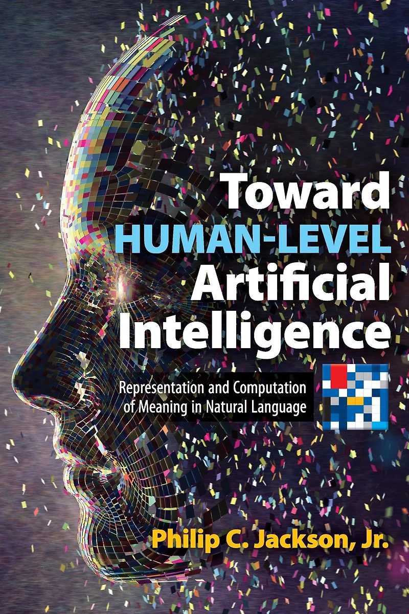 Toward Human-Level Artificial Intelligence: Representation and Computation of Meaning Natural Language