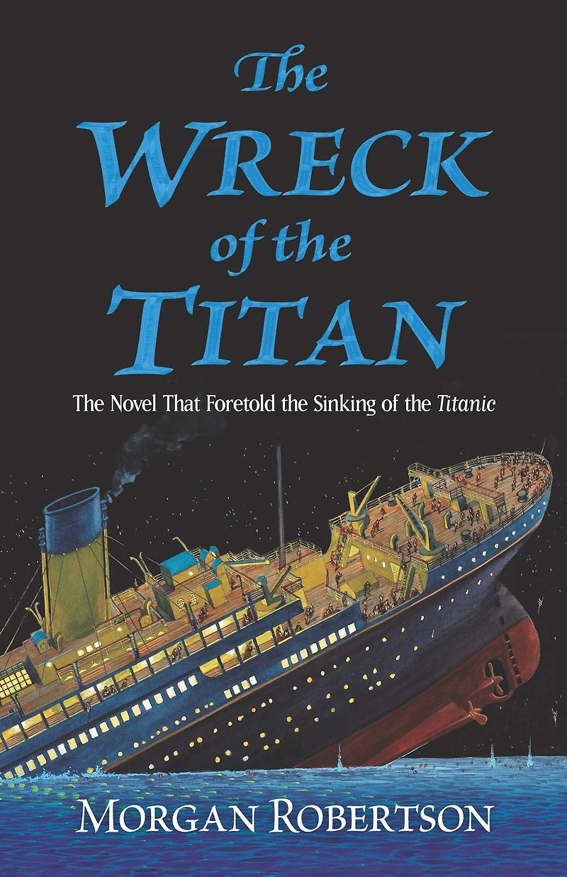 the Wreck of Titan: Novel That Foretold Sinking Titanic
