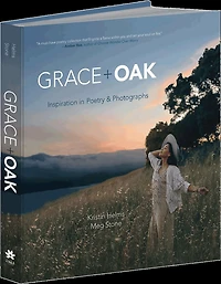 Grace + Oak: Inspiration in Poetry and Photographs