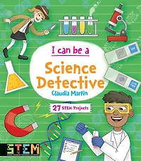 I Can Be a Science Detective: Fun STEM Activities for Kids