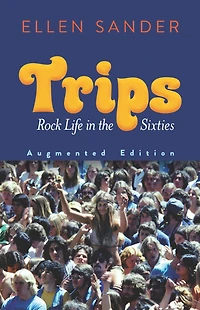 Trips: Rock Life the Sixties-Augmented Edition