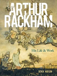 Arthur Rackham: His Life and Work