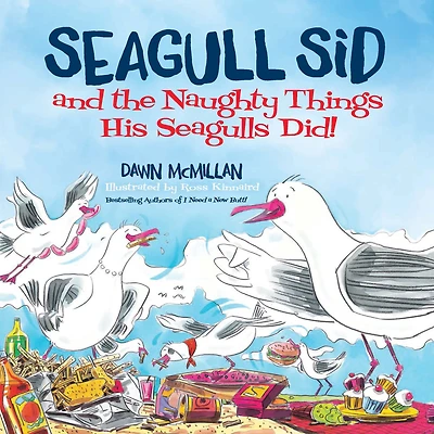 Seagull Sid: and the Naughty Things His Seagulls Did!