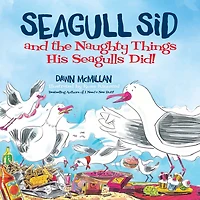 Seagull Sid: and the Naughty Things His Seagulls Did!