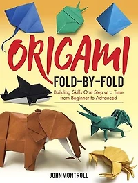 Origami Fold-by-Fold: Building Skills One Step at a Time from Beginner to Advanced