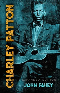 Charley Patton: Expanded Edition