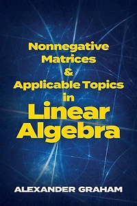 Nonnegative Matrices and Applicable Topics Linear Algebra