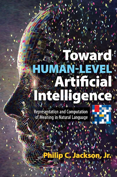 Toward Human-Level Artificial Intelligence: Representation and Computation of Meaning Natural Language