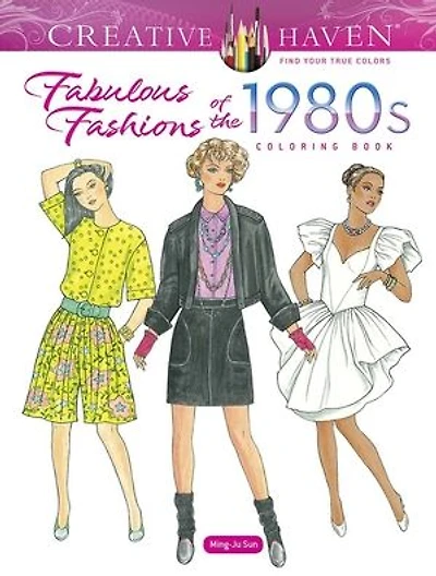 Creative Haven Fabulous Fashions of the 1980s Coloring Book