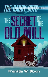 The Secret of Old Mill: Hardy Boys Book 3