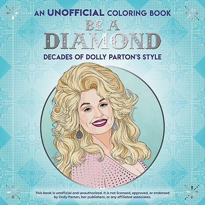 Be a Diamond: Decades of Dolly Parton's Style (An Unofficial Coloring Book)
