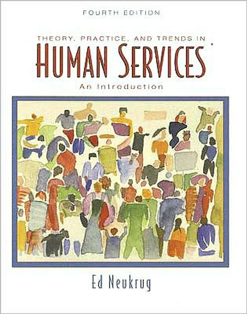 Theory, Practice, and Trends in Human Services: An Introduction