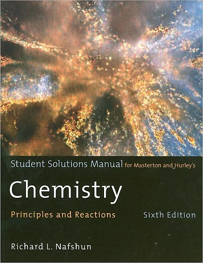 Student Solutions Manual for Masterton/Hurley's Chemistry: Principles and Reactions, 6th