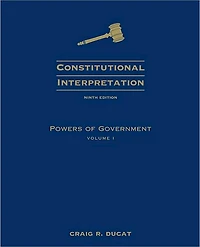 Constitutional Interpretation: Powers of Government, Volume I
