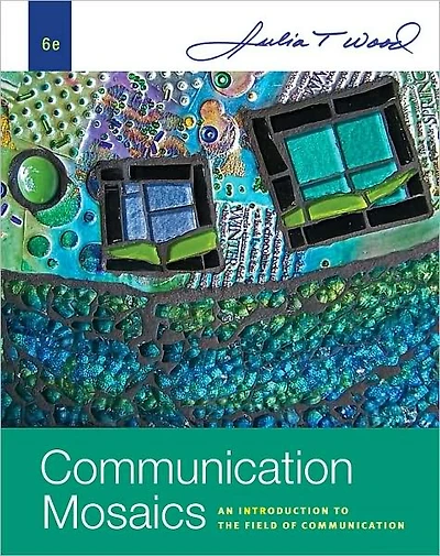 Communication Mosaics: An Introduction to the Field of Communication
