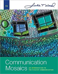 Communication Mosaics: An Introduction to the Field of Communication