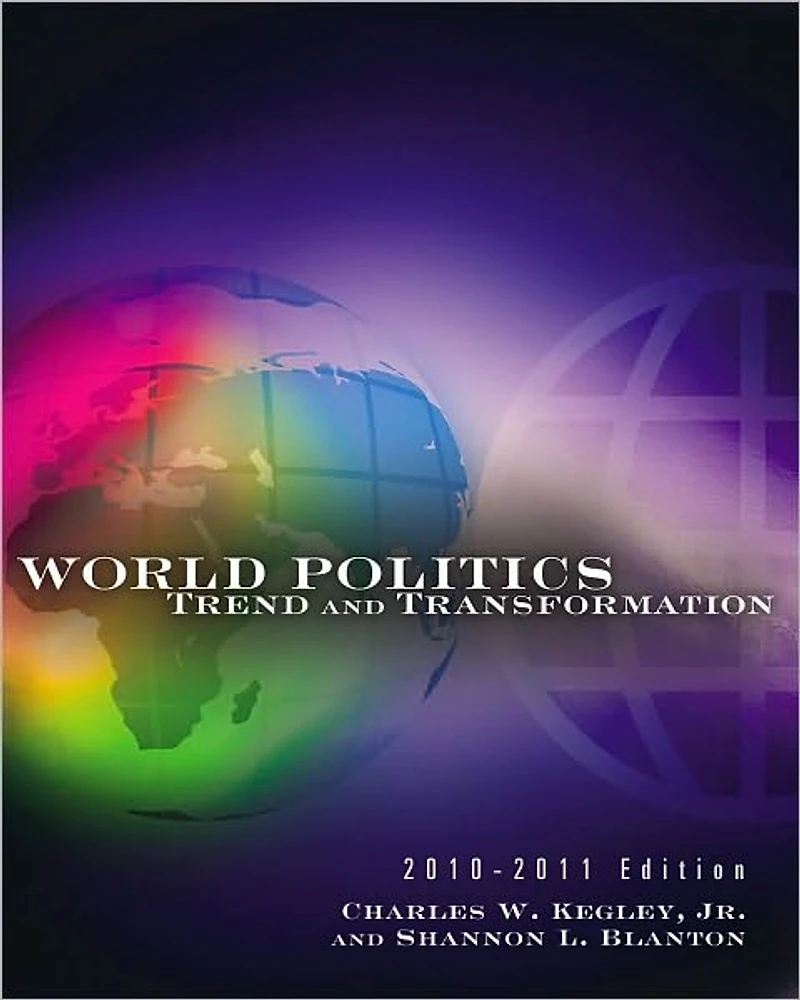 World Politics: Trend and Transformation, 2010 - 2011 Edition
