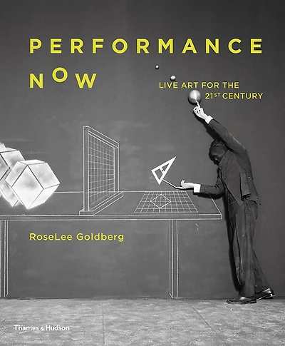 Performance Now: Live Art for the Twenty-First Century
