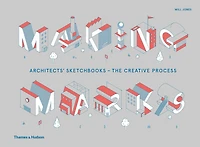 Making Marks: Architects' Sketchbooks - The Creative Process