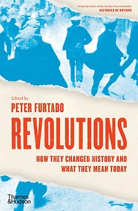 Revolutions: How They Changed History and What Mean Today