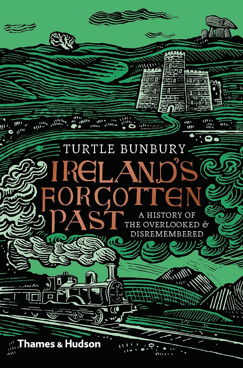 Ireland's Forgotten Past: A History of the Overlooked and Disremembered