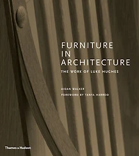 Furniture in Architecture: The Work of Luke Hughes