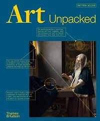 Art Unpacked: 50 Works of Art: Uncovered, Explored, Explained