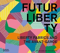 FuturLiberty: Liberty Fabrics and the Avant-Garde
