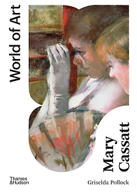 Mary Cassatt: Painter of Modern Women