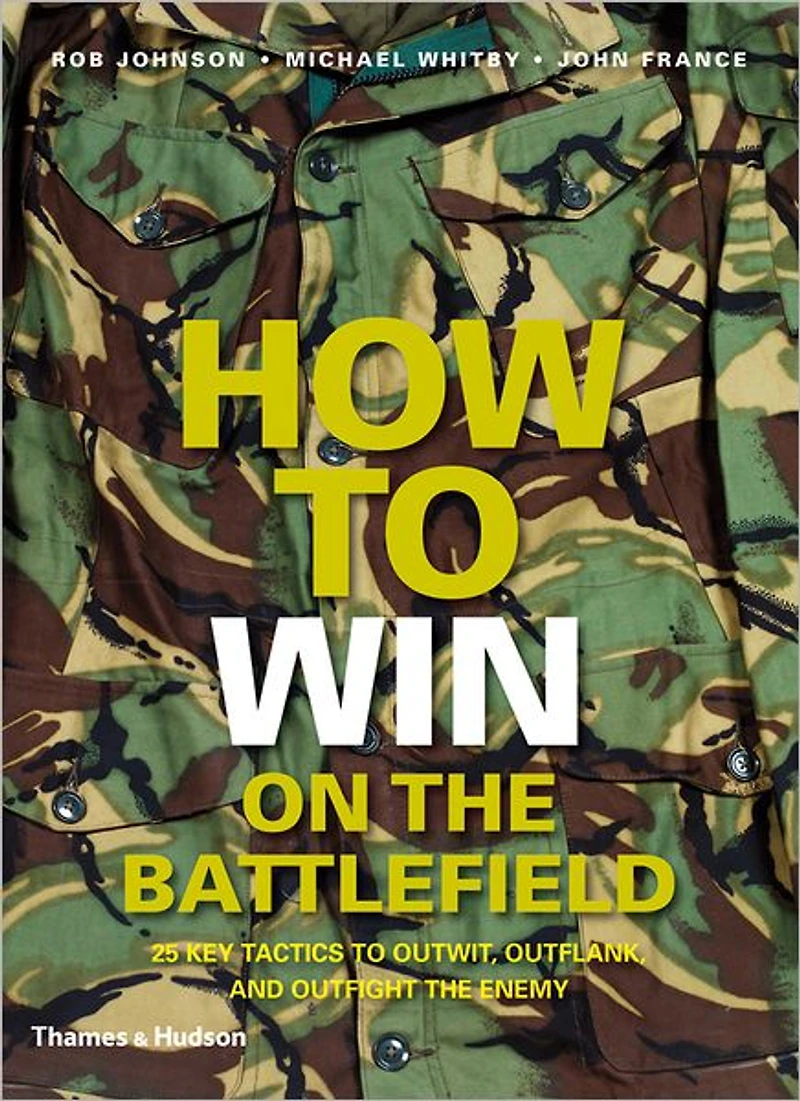 How to Win on The Battlefield: 25 Key Tactics of All Time