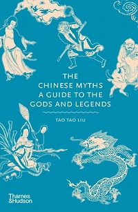 the Chinese Myths: A Guide to Gods and Legends