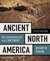 Ancient North America: The Archaeology of a Continent