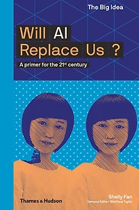 Will AI Replace Us? (The Big Idea Series)
