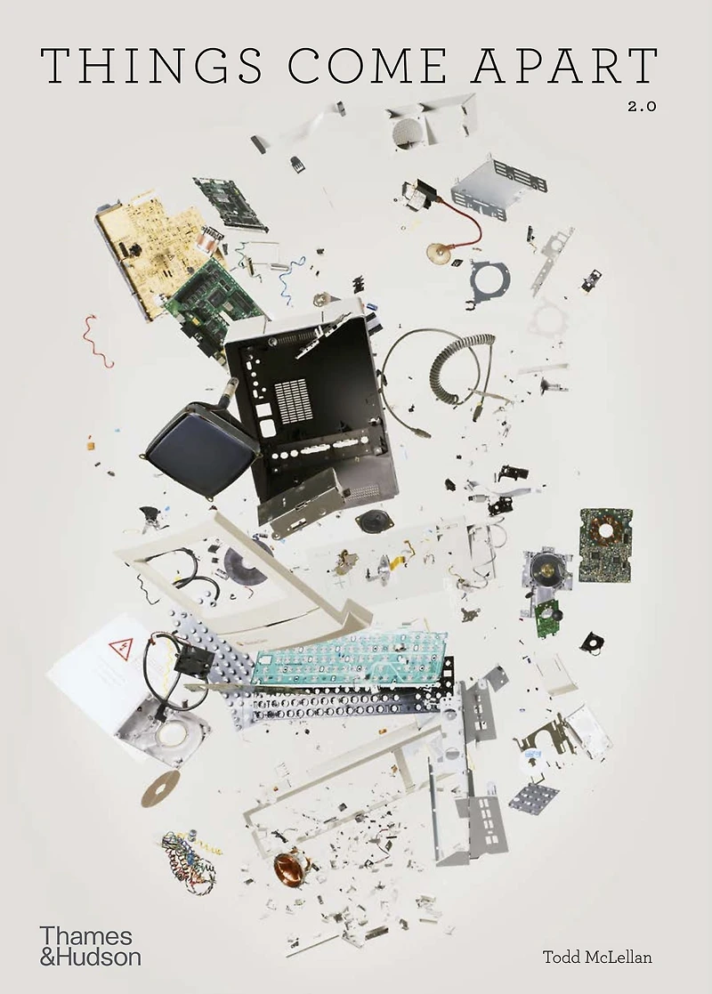 Things Come Apart: A Teardown Manual for Modern Living