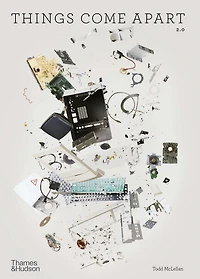 Things Come Apart: A Teardown Manual for Modern Living