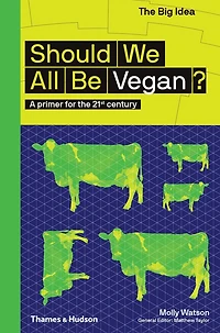 Should We All Be Vegan? (The Big Idea Series)