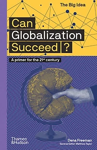 Can Globalization Succeed? (The Big Idea Series)