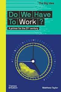Do We Have to Work? (The Big Idea Series)