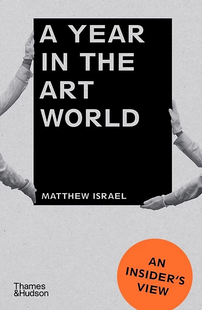 A Year in the Art World: An Insider's View
