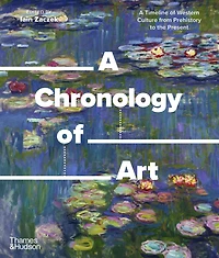 A Chronology of Art: A Timeline of Western Culture from Prehistory to the Present