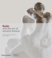 Rodin and the Art of Ancient Greece