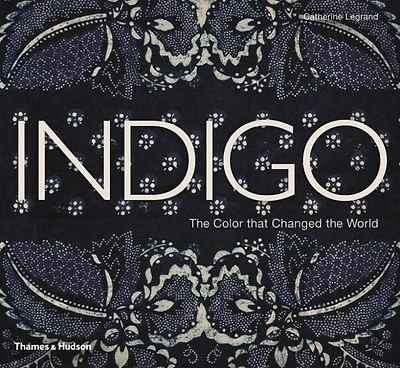 Indigo: The Color that Changed the World